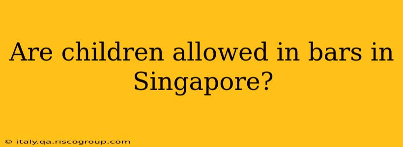 Are children allowed in bars in Singapore?