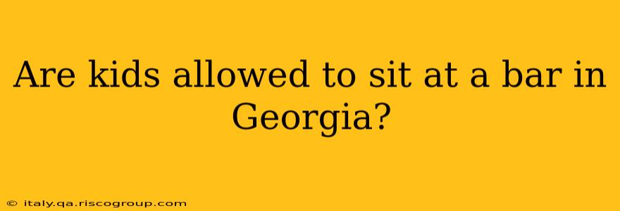 Are kids allowed to sit at a bar in Georgia?