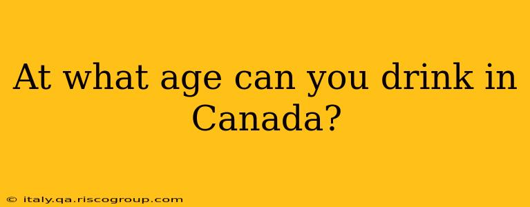 At what age can you drink in Canada?