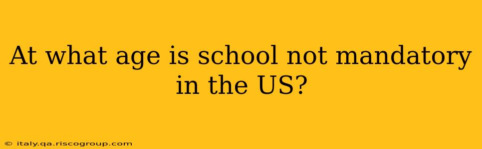 At what age is school not mandatory in the US?