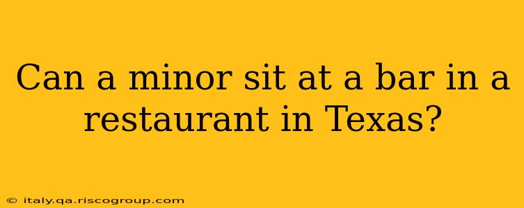 Can a minor sit at a bar in a restaurant in Texas?