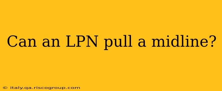 Can an LPN pull a midline?