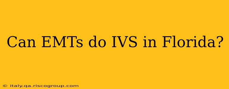 Can EMTs do IVS in Florida?