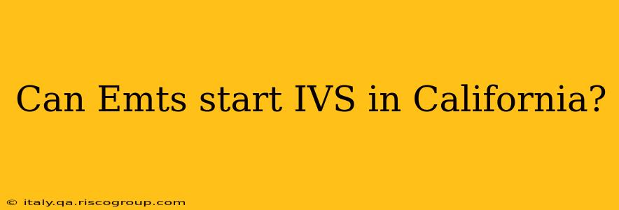 Can Emts start IVS in California?