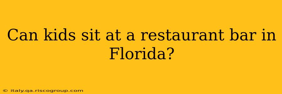 Can kids sit at a restaurant bar in Florida?