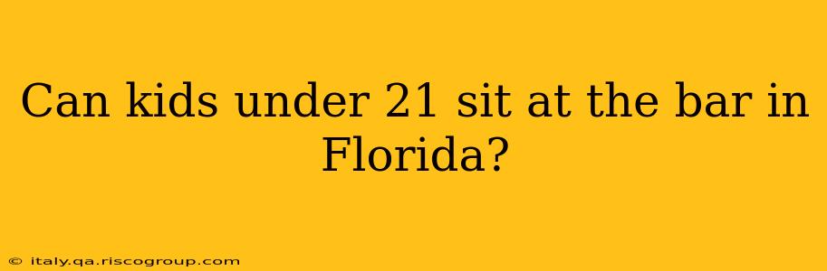 Can kids under 21 sit at the bar in Florida?