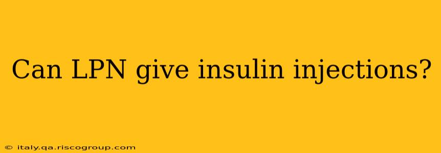 Can LPN give insulin injections?