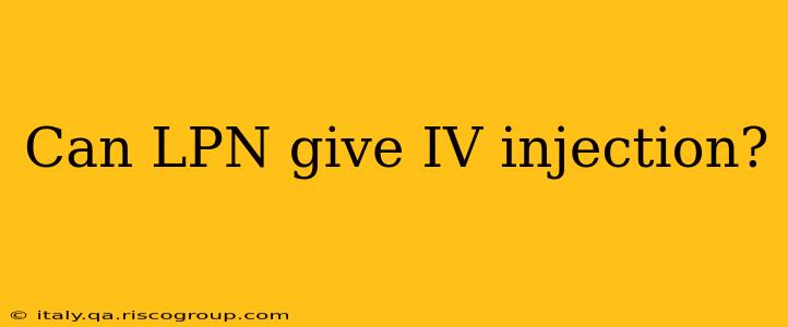 Can LPN give IV injection?