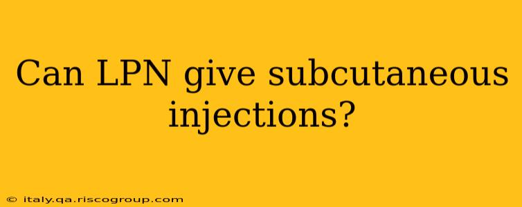 Can LPN give subcutaneous injections?