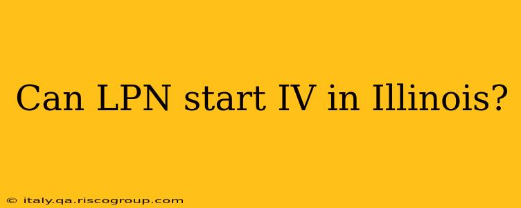 Can LPN start IV in Illinois?