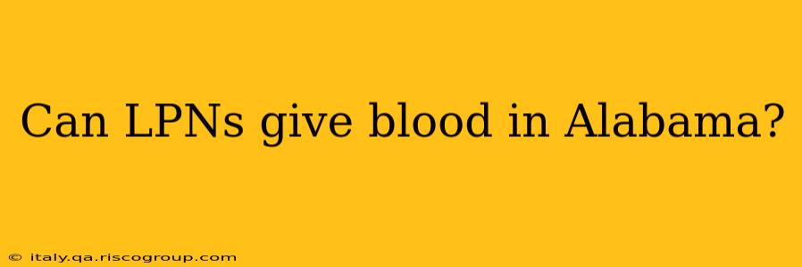 Can LPNs give blood in Alabama?