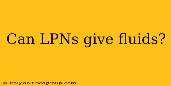 Can LPNs give fluids?