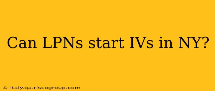 Can LPNs start IVs in NY?