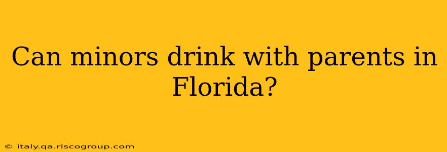 Can minors drink with parents in Florida?