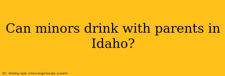 Can minors drink with parents in Idaho?