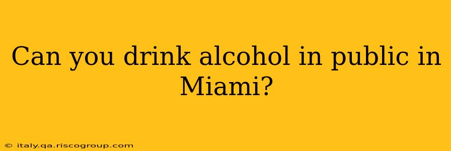 Can you drink alcohol in public in Miami?