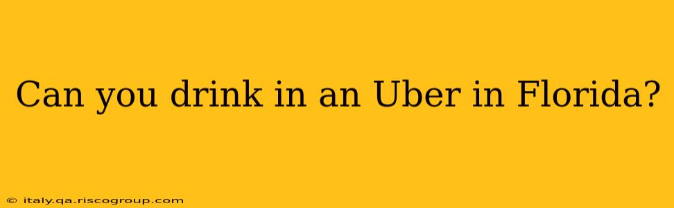 Can you drink in an Uber in Florida?