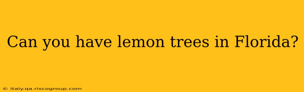 Can you have lemon trees in Florida?