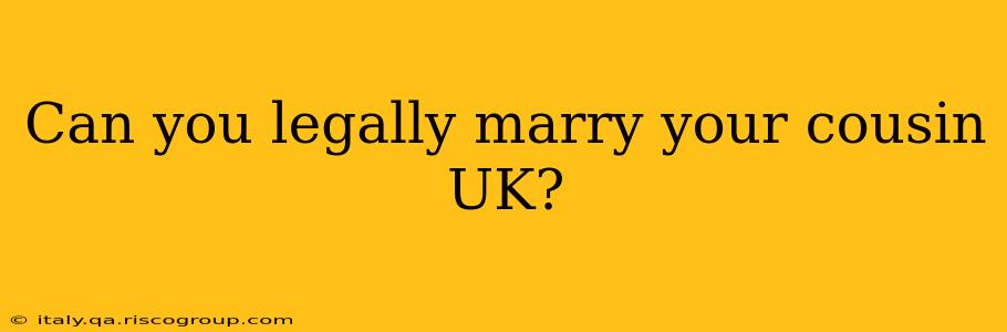 Can you legally marry your cousin UK?