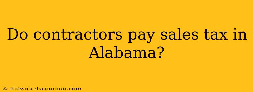 Do contractors pay sales tax in Alabama?