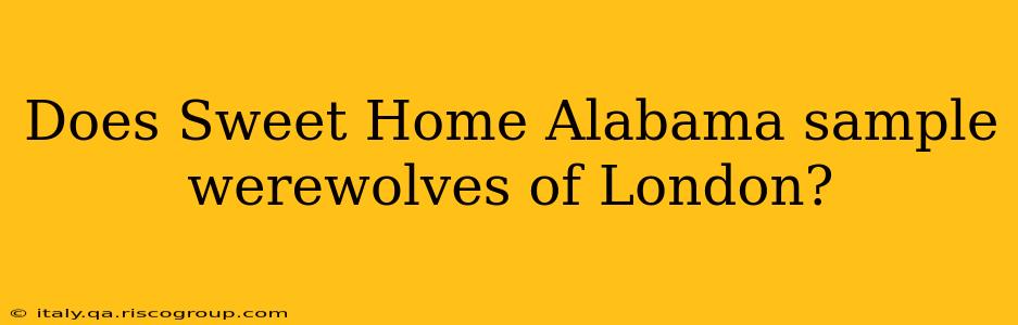 Does Sweet Home Alabama sample werewolves of London?