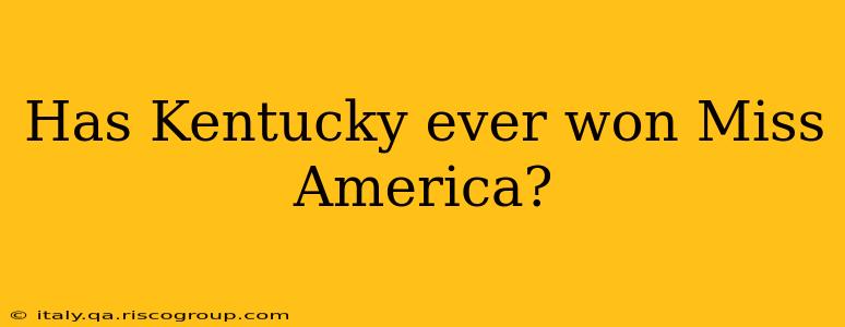 Has Kentucky ever won Miss America?