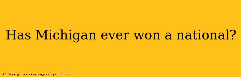Has Michigan ever won a national?
