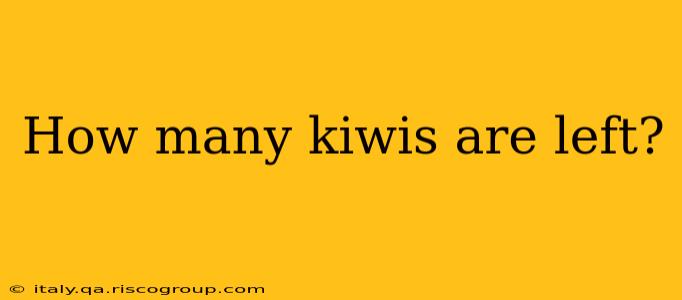 How many kiwis are left?