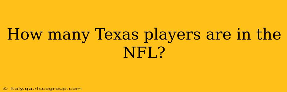 How many Texas players are in the NFL?