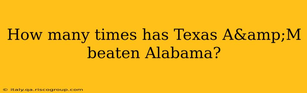 How many times has Texas A&amp;M beaten Alabama?