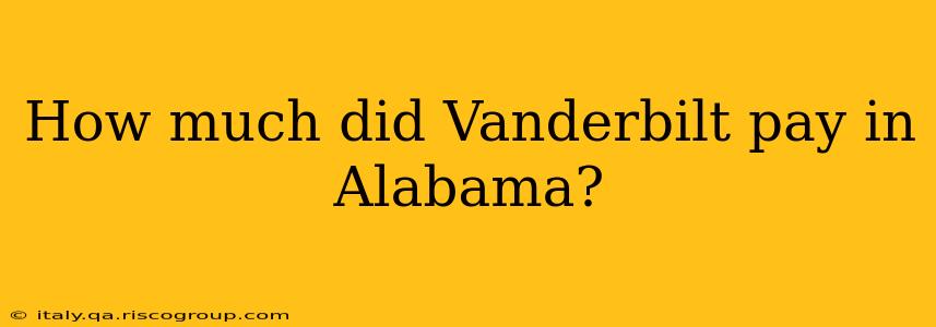 How much did Vanderbilt pay in Alabama?