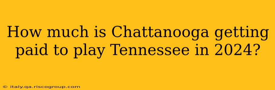 How much is Chattanooga getting paid to play Tennessee in 2024?