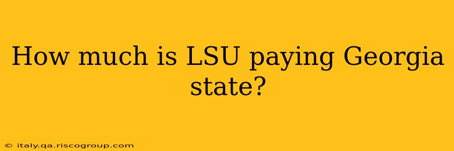 How much is LSU paying Georgia state?