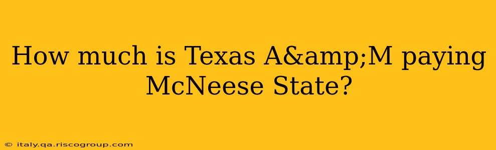 How much is Texas A&amp;M paying McNeese State?