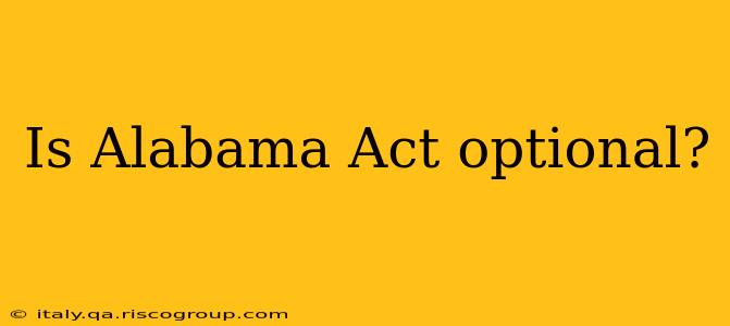 Is Alabama Act optional?