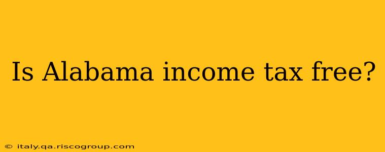 Is Alabama income tax free?