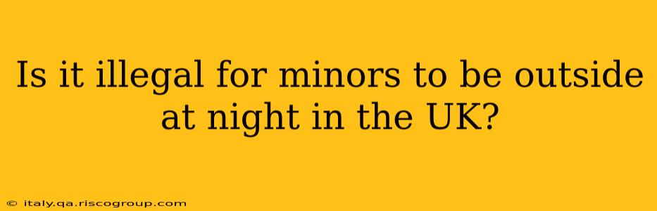 Is it illegal for minors to be outside at night in the UK?