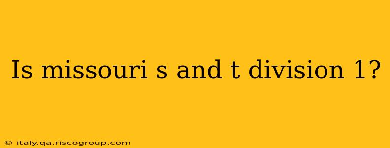 Is missouri s and t division 1?