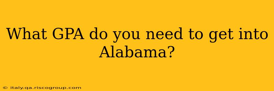 What GPA do you need to get into Alabama?