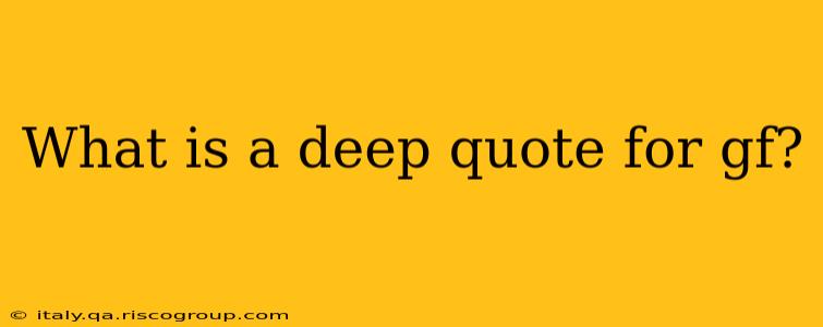 What is a deep quote for gf?