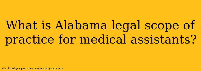 What is Alabama legal scope of practice for medical assistants?