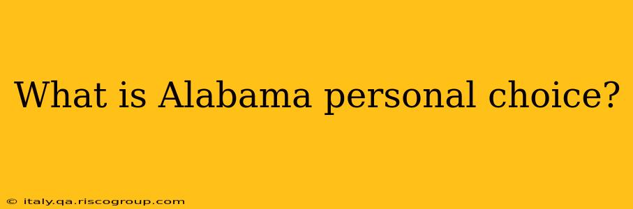 What is Alabama personal choice?