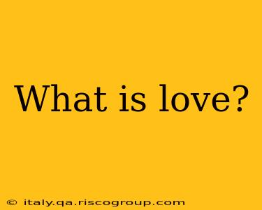 What is love?