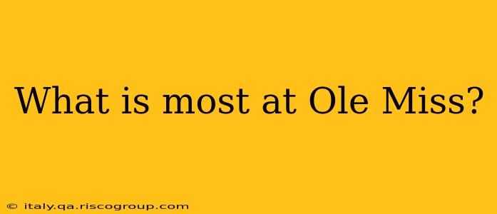 What is most at Ole Miss?