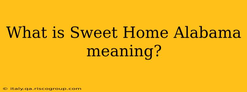 What is Sweet Home Alabama meaning?