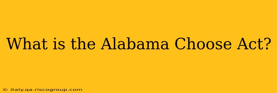 What is the Alabama Choose Act?