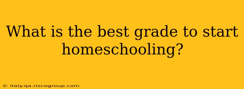 What is the best grade to start homeschooling?