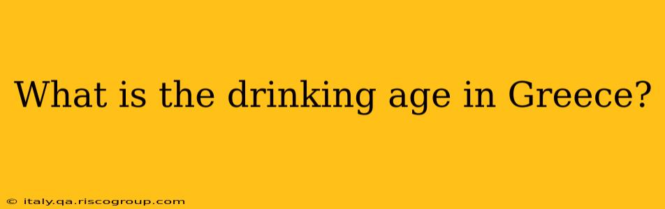 What is the drinking age in Greece?