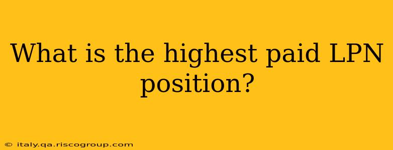 What is the highest paid LPN position?