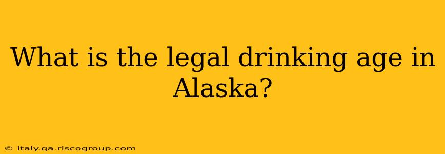 What is the legal drinking age in Alaska?